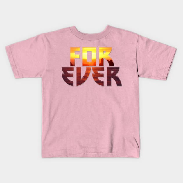 FOREVER Kids T-Shirt by afternoontees